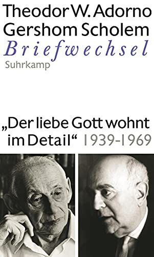 »Der liebe Gott wohnt im Detail« Briefwechsel 1939-1969: Briefe und Briefwechsel. Band 8: Theodor W. Adorno/Gershom Scholem, Briefwechsel 1939-1969 von Suhrkamp Verlag AG