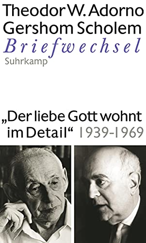 »Der liebe Gott wohnt im Detail« Briefwechsel 1939-1969: Briefe und Briefwechsel. Band 8: Theodor W. Adorno/Gershom Scholem, Briefwechsel 1939-1969 »Der liebe Gott wohnt im Detail« Briefwechsel 1939-1969: Briefe und Briefwechsel. Band 8: Theodor W. Adorno/Gershom Scholem, Briefwechsel 1939-1969