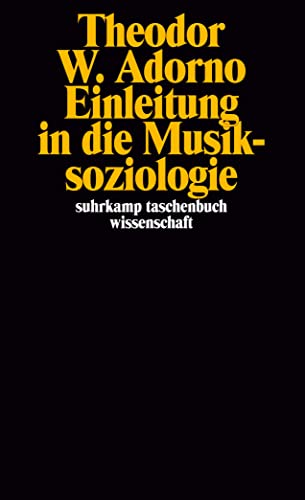 Einleitung in die Musiksoziologie: 12 theoretische Vorlesungen Einleitung in die Musiksoziologie: 12 theoretische Vorlesungen