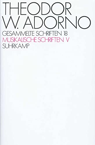 Gesammelte Schriften in zwanzig Bänden: Band 18: Musikalische Schriften V von Suhrkamp Verlag AG