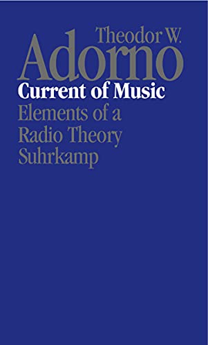 Nachgelassene Schriften. Abteilung I: Fragment gebliebene Schriften: Band 3: Current of Music. Elements of a Radio Theory von Suhrkamp Verlag AG