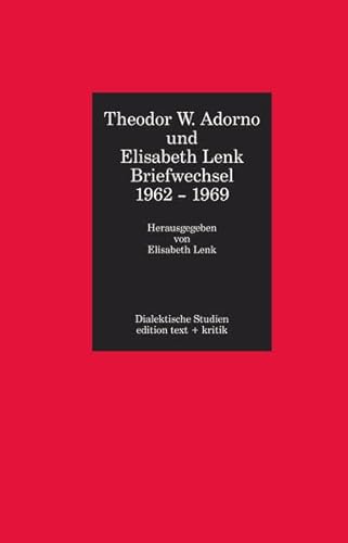 Theodor W. Adorno und Elisabeth Lenk. Briefwechsel 1962-1969 von Edition Text und Kritik