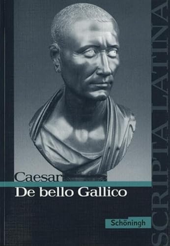 Scripta Latina: Caesar: De bello Gallico: Textausgabe: Caesar: De bello Gallico (Latein) Textausgabe von Westermann Bildungsmedien Verlag GmbH