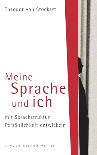 Meine Sprache und ich: mit Sprachstruktur Persönlichkeit entwickeln von LINGVA ETERNA