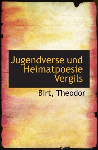 Jugendverse und Heimatpoesie Vergils Jugendverse und Heimatpoesie Vergils von BiblioBazaar