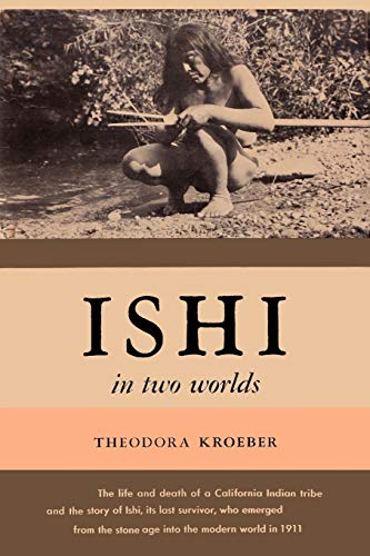 Ishi in Two Worlds A Biography of the Last Wild Indian in North America von Ishi Press