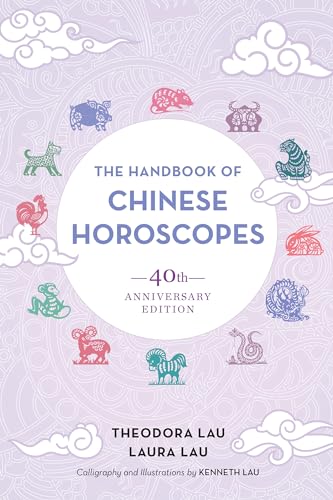 The Handbook of Chinese Horoscopes: 40th Anniversary Edition von North Atlantic Books
