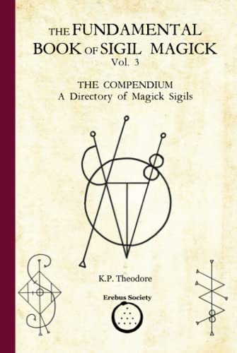 The Fundamental Book of Sigil Magick Vol. 3: The Compendium - A Directory of Magick Sigils von Erebus Society