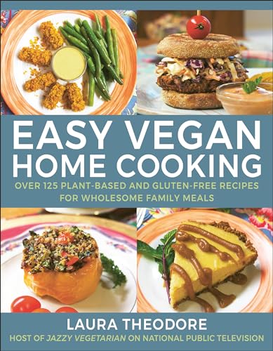 Easy Vegan Home Cooking: Over 125 Plant-Based and Gluten-Free Recipes for Wholesome Family Meals von Hatherleigh Press