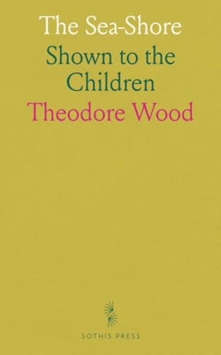 The Sea-Shore: Shown to the Children von Sothis Press