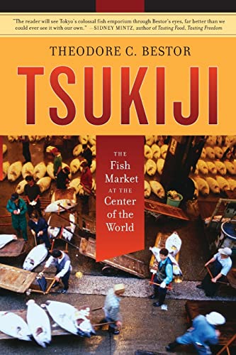 Tsukiji: The Fish Market at the Center of the World (California Studies in Food and Culture, 11, Band 11) von University of California Press