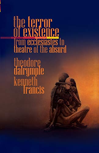 The Terror of Existence: From Ecclesiastes to Theatre of the Absurd von World Encounter Institute/New English Review Press