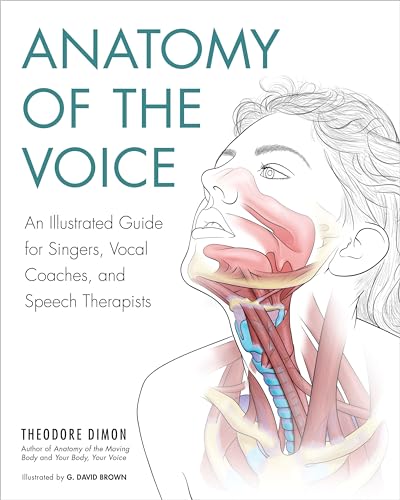 Anatomy of the Voice: An Illustrated Guide for Singers, Vocal Coaches, and Speech Therapists von North Atlantic Books