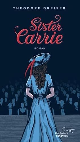 Sister Carrie: Roman (Die Andere Bibliothek, Band 392) von AB Die Andere Bibliothek