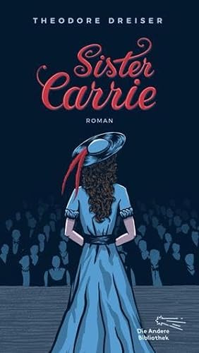 Sister Carrie: Roman (Die Andere Bibliothek, Band 392)