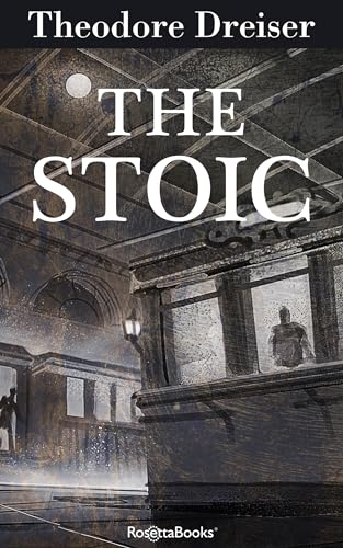 The Stoic: Volume 3 (Trilogy of Desire, Band 3) von RosettaBooks