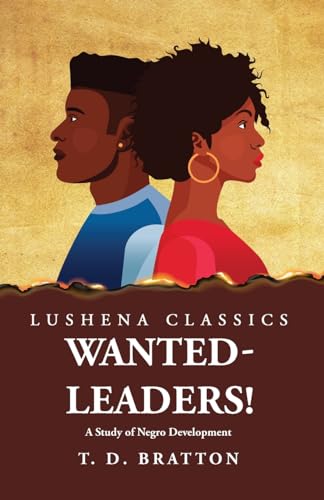 Wanted-Leaders! A Study of Negro Development von Lushena Books