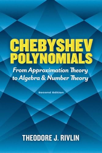 Chebyshev Polynomials: From Approximation Theory to Algebra and Number Theory (Dover Books on Mathematics)