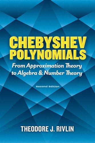 Chebyshev Polynomials: From Approximation Theory to Algebra and Number Theory (Dover Books on Mathematics)