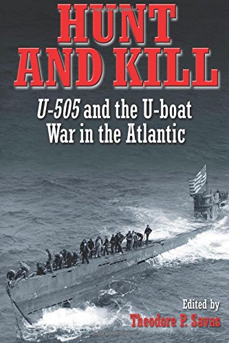 Hunt and Kill: U-505 and the U-Boat War in the Atlantic von Savas Beatie