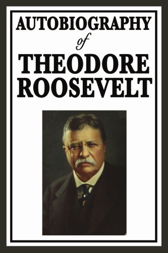 Autobiography of Theodore Roosevelt von Wilder Publications