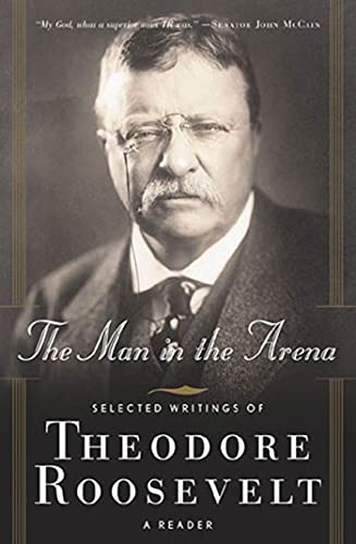 The Man in the Arena: Selected Writings of Theodore Roosevelt: A Reader von St. Martins Press-3PL