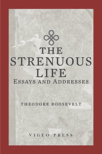 The Strenuous Life: Essays and Addresses von Vigeo Press