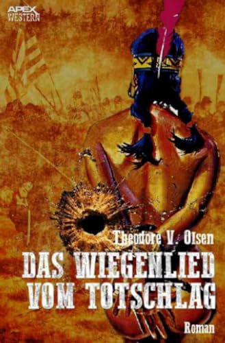 DAS WIEGENLIED VOM TOTSCHLAG: Der Western-Klassiker! von epubli