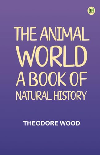 The Animal World, A Book of Natural History von Zinc Read