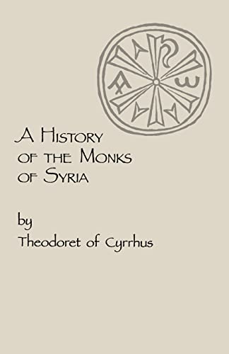 A History of the Monks of Syria by Theodoret of Cyrrhus: Volume 88 (Cs88, Band 88) von Cistercian Publications