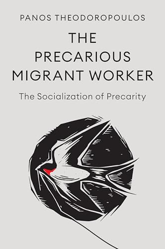 The Precarious Migrant Worker: The Socialization of Precarity von Polity