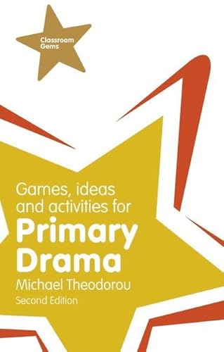 Games, Ideas and Activities for Primary Drama (Classroom Gems)