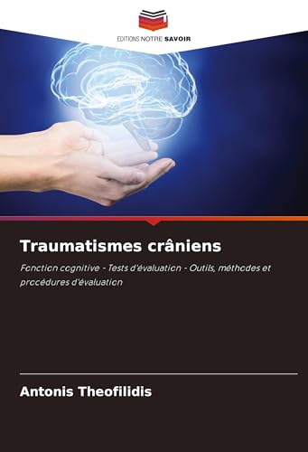 Traumatismes crâniens: Fonction cognitive - Tests d'évaluation - Outils, méthodes et procédures d'évaluation von VDM Verlag