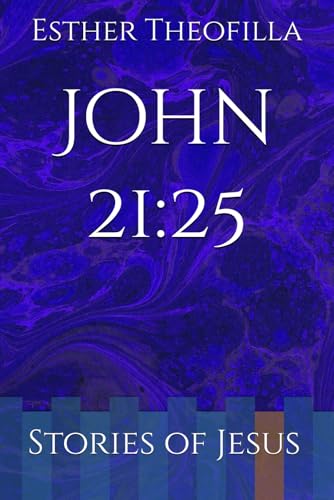 John 21:25: Stories of Jesus von Narrow Gate