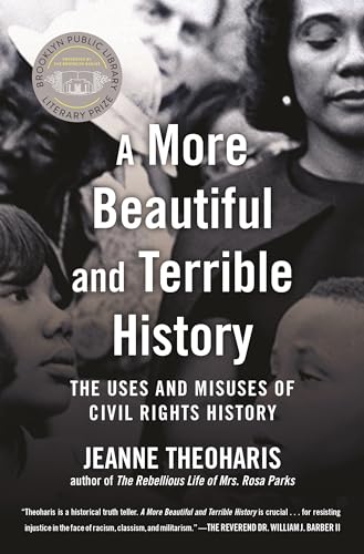 A More Beautiful and Terrible History: The Uses and Misuses of Civil Rights History von Beacon Press