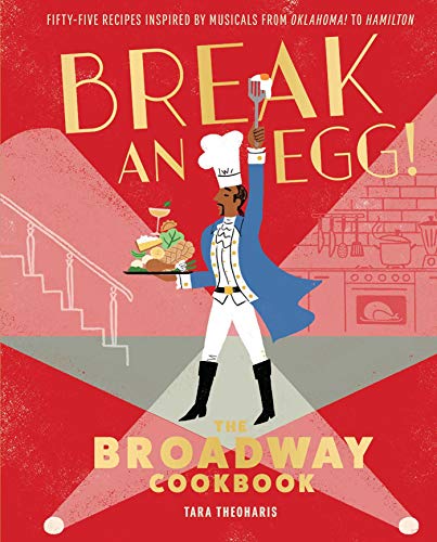 Break an Egg!: The Broadway Cookbook von Insight Editions