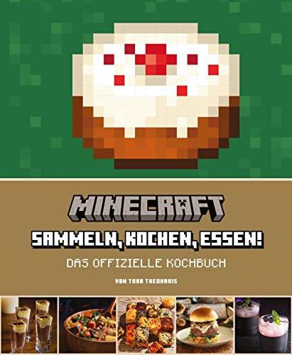 Minecraft: Das offizielle Kochbuch: Sammeln, Kochen, Essen!
