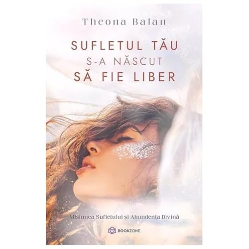 Sufletul Tau S-A Nascut Sa Fie Liber von Bookzone