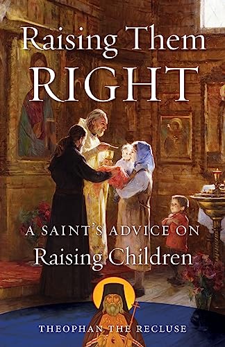 Raising Them Right: A Saint's Advice on Raising Children von Tusuny
