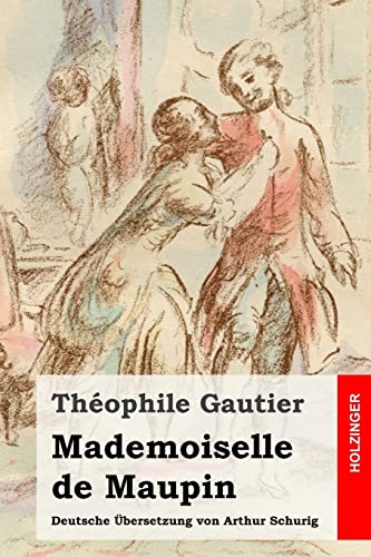 Mademoiselle de Maupin: Deutsche Übersetzung von Arthur Schurig von Createspace Independent Publishing Platform