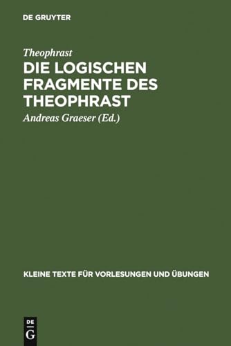 Die logischen Fragmente des Theophrast (Kleine Texte für Vorlesungen und Übungen, 191, Band 191)