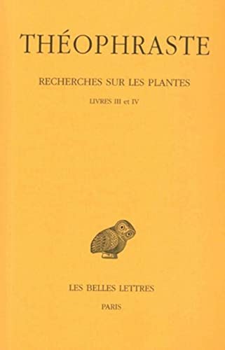 Recherches Sur Les Plantes: Livres III - IV: Tome II: Livres III-IV (Collection Des Universites De France Serie Grecque, Band 324)