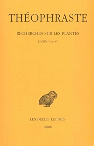 Theophraste, Recherches Sur Les Plantes: Tome III: Livres V - VI. (Collection Des Universites De France Serie Grecque, Band 359)