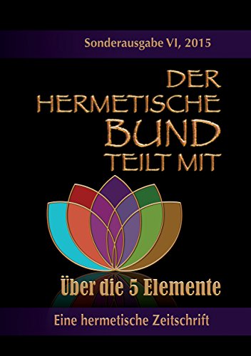 Der hermetische Bund teilt mit: Sonderausgabe VI/2105 : Über die 5 Elemente von Books on Demand