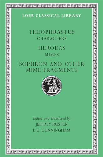 Theophrastus: "Characters", "Herodas Mimes", "Sophron" and Other Mime Fragments (Loeb Classical Library) von Harvard University Press