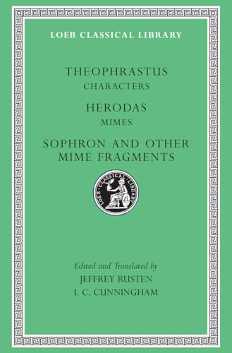 Theophrastus: "Characters", "Herodas Mimes", "Sophron" and Other Mime Fragments (Loeb Classical Library) von Harvard University Press