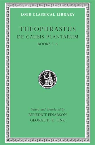 De Causis Plantarum: Books 5-6 (Loeb Classical Library, Band 475)