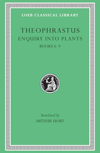 Enquiry into Plants: Books 6-9 (Loeb Classical No 79) von Harvard University Press