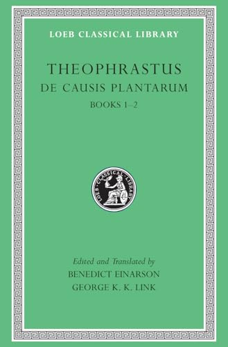 de Causis Plantarum, Volume I: Books 1-2 (Loeb No. 471)