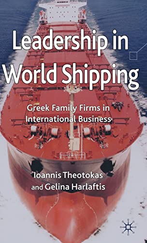 Leadership in World Shipping: Greek Family Firms in International Business Leadership in World Shipping: Greek Family Firms in International Business